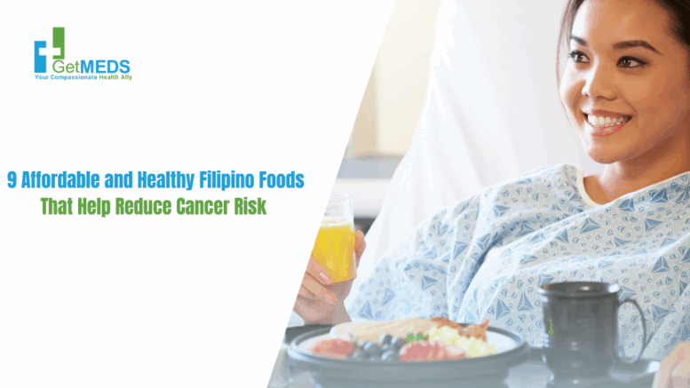 9 Affordable and Healthy Filipino Foods That Help Reduce Cancer Risk (