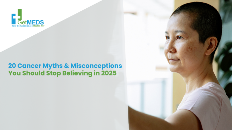 Cancer Myths and Misconceptions You Should Stop Believing in 2025